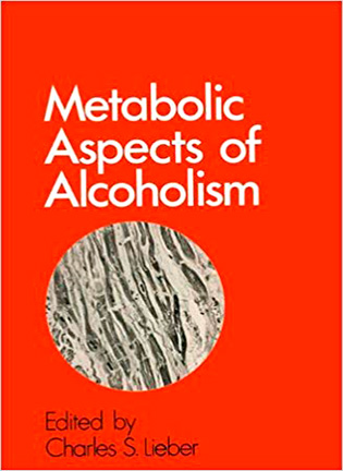 Metabolic Aspects of Alcoholism -  Charles S. Lieber