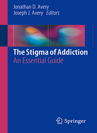 The Stigma of Addiction - Jonathan D. Avery, Joseph J. Avery