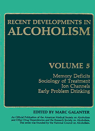Recent Developments in Alcoholism: Memory Deficits, Sociology of Treatment, Ion Channels, Early Problem Drinking - Marc Galanter